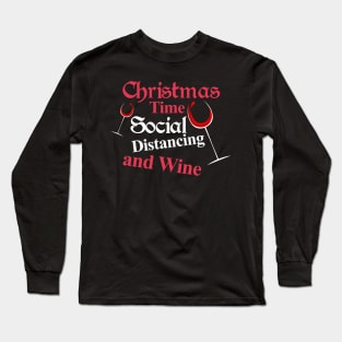 Christmas Time Social Distancing and Wine Long Sleeve T-Shirt